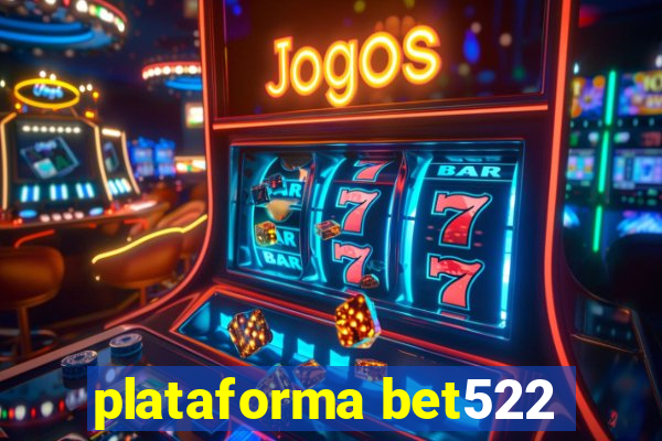 plataforma bet522